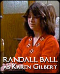 RANDALL BALL 
as Karen Gilbert