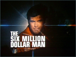 THE SIX MILLION DOLLAR MAN