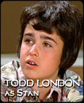 TODD LONDON 
as Stan