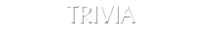 Trivia