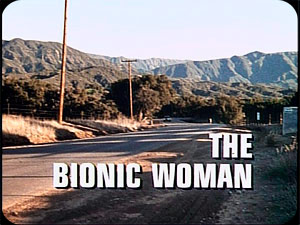 THE SIX MILLION DOLLAR MAN
''The Bionic Woman'' I