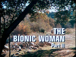 THE SIX MILLION DOLLAR MAN
''The Bionic Woman'' II
