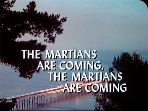 ''The Martians Are Coming,
The Martians Are Coming''